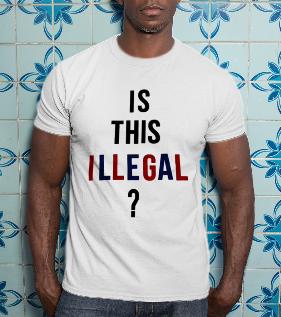 Is This Illegal Question T-Shirt