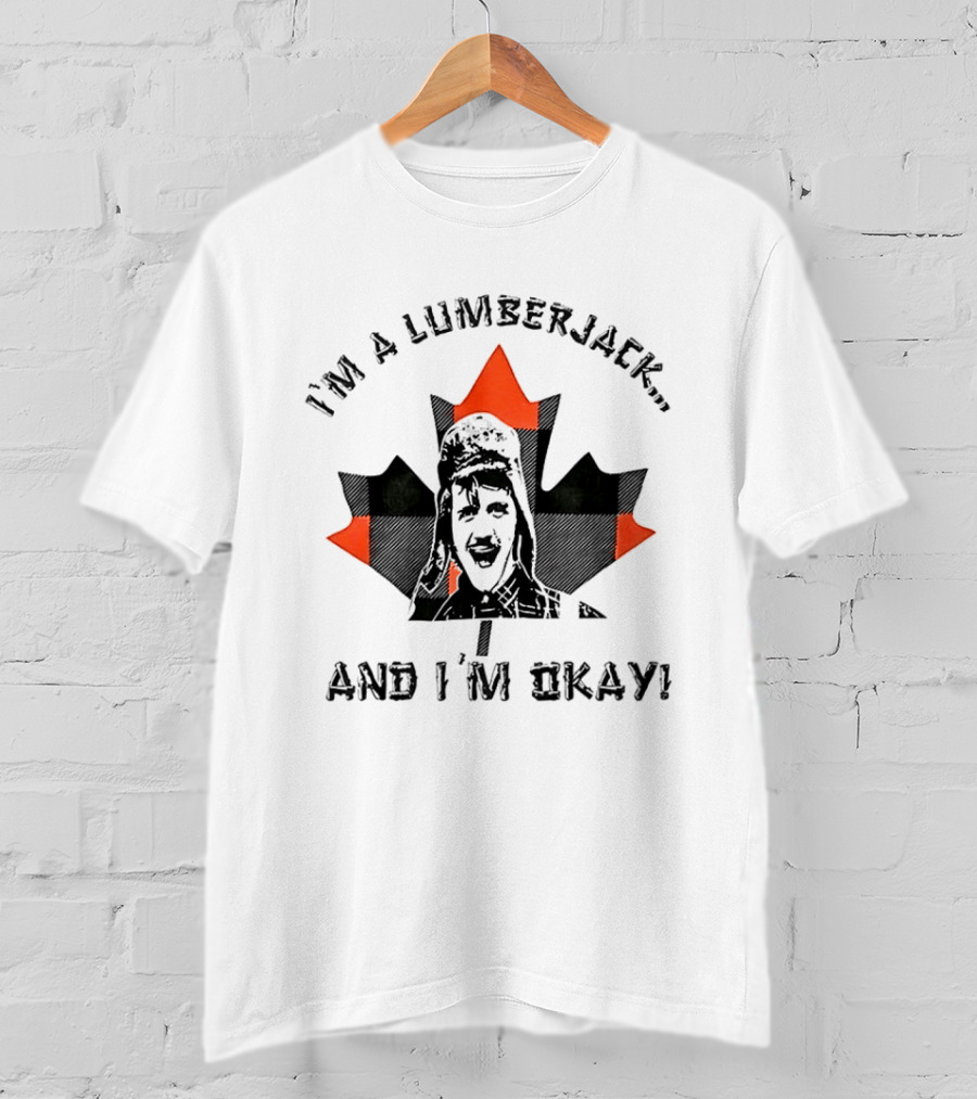 Monty Python I'm A Lumberjack And I'm Okay Canadian Maple Leaf T-Shirt