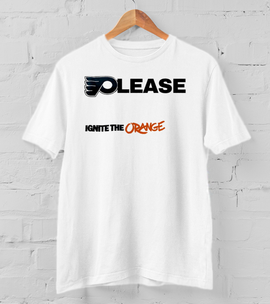 Philadelphia Flyers Please Ignite The Orange T-Shirt