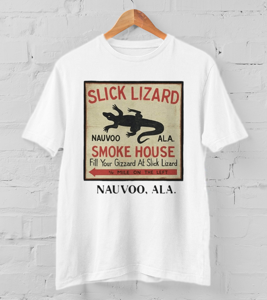 Slick Lizard Smoke House Nauvoo Ala Fill Your Gizzard Mile On The Left T-Shirt