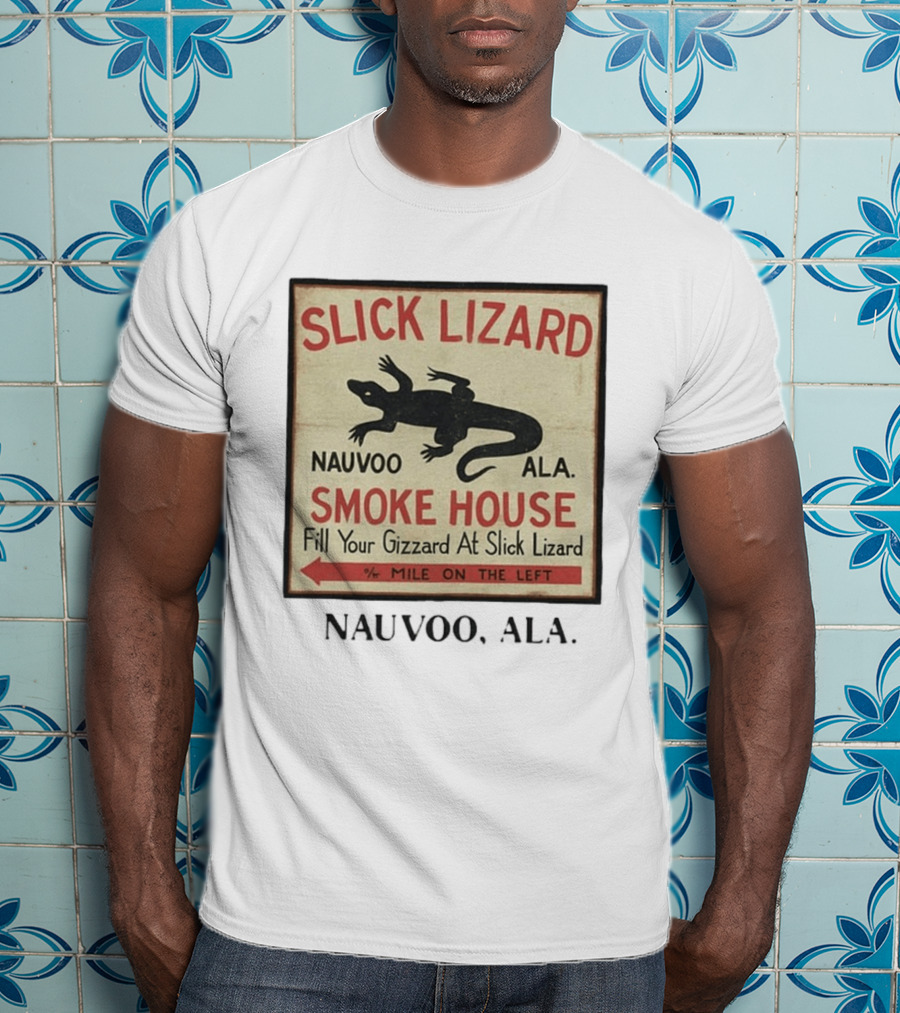 Slick Lizard Smoke House Nauvoo Ala Fill Your Gizzard Mile On The Left T-Shirt