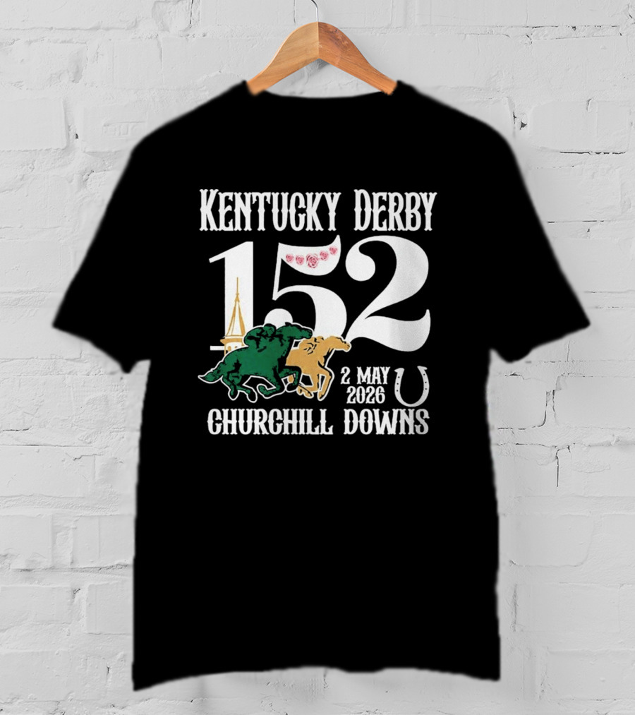 Kentucky Derby 152nd Churchill Downs Run For The Roses May 2 2026 T-Shirt