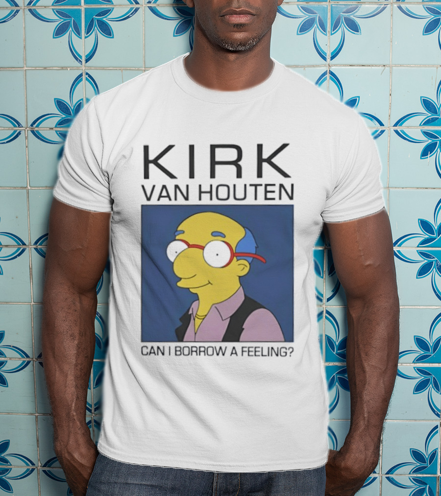 Kirk Van Houten Can I Borrow A Feeling Simpsons Meme Recognition T-Shirt