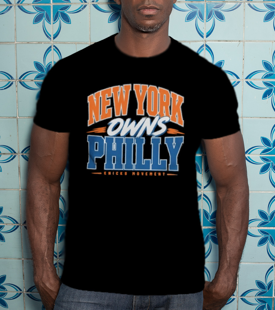 New York Owns Philly Knicks Movement Rivalry Basketball T-Shirt