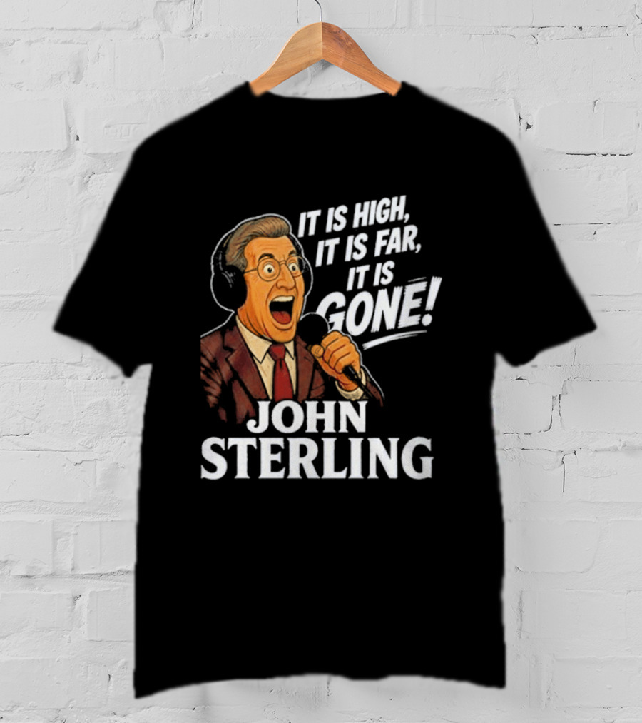 New York Yankees John Sterling It Is High It Is Far It Is Gone T-Shirt