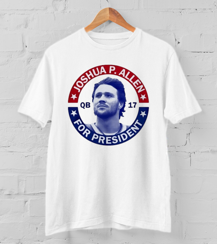 Joshua P Allen QB 17 For President Buffalo Bills Football Election Campaign T-Shirt