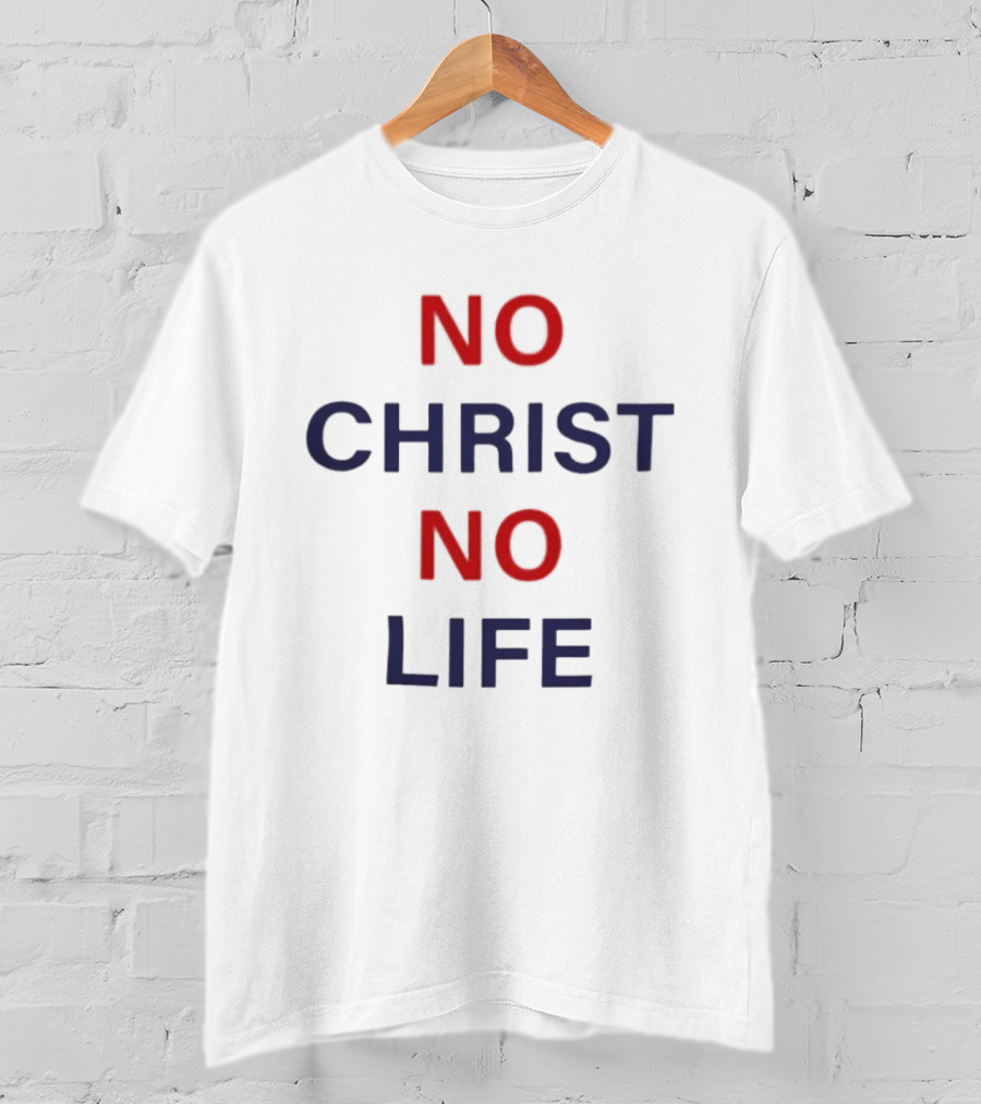 No Christ No Life Christian Faith Statement Red Blue T-Shirt
