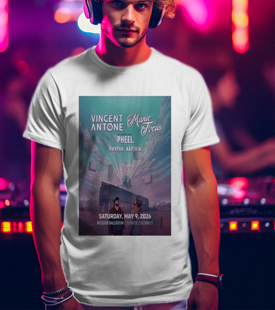 Vincent Antone Manic Focus Tour Denver May 9 2026 Mission Ballroom Pheel Phyphr Kaptain T-Shirt