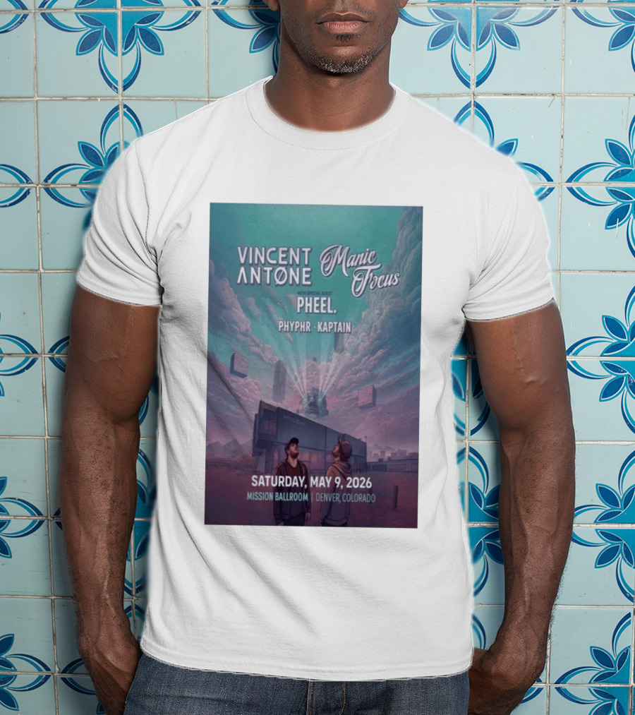 Vincent Antone Manic Focus Tour Denver May 9 2026 Mission Ballroom Pheel Phyphr Kaptain T-Shirt