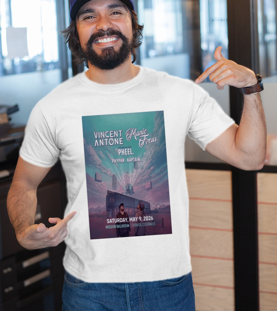 Vincent Antone Manic Focus Tour Denver May 9 2026 Mission Ballroom Pheel Phyphr Kaptain T-Shirt