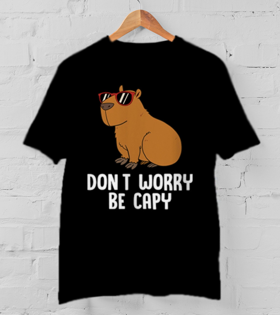 Don't Worry Be Capy With Cool Sunglasses Capybara T-Shirt