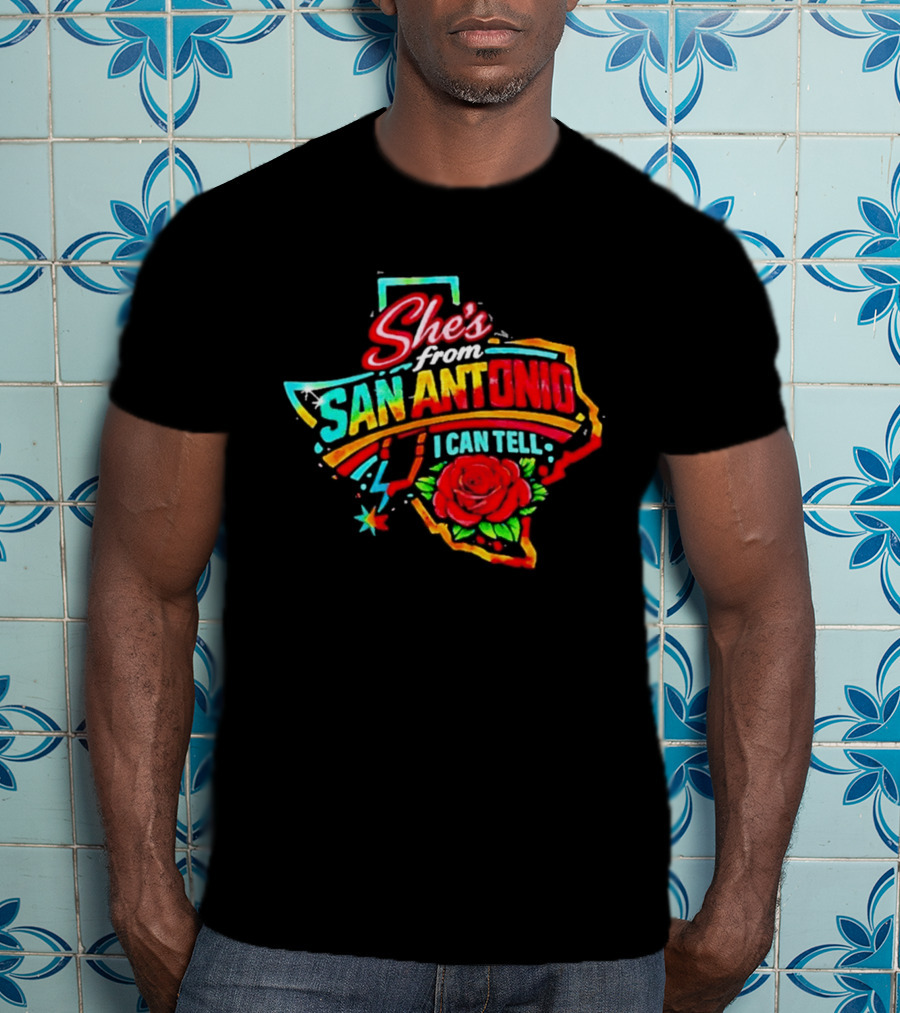 She's From San Antonio I Can Tell Rose Texas T-Shirt