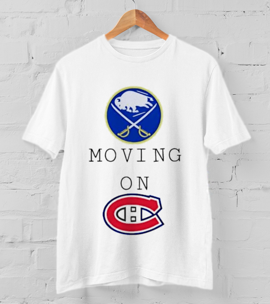 Buffalo Sabres Moving On Montreal Canadiens Rivalry NHL Hockey T-Shirt