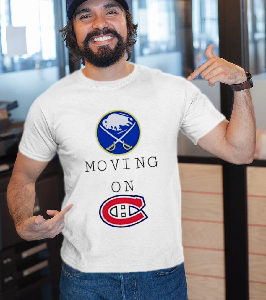Buffalo Sabres Moving On Montreal Canadiens Rivalry NHL Hockey T-Shirt