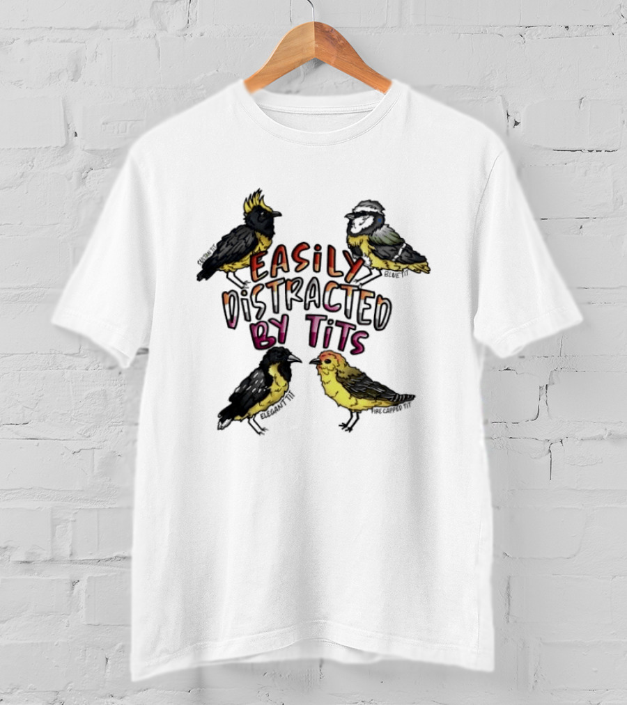Easily Distracted By Tits Bird Lovers Humor T-Shirt