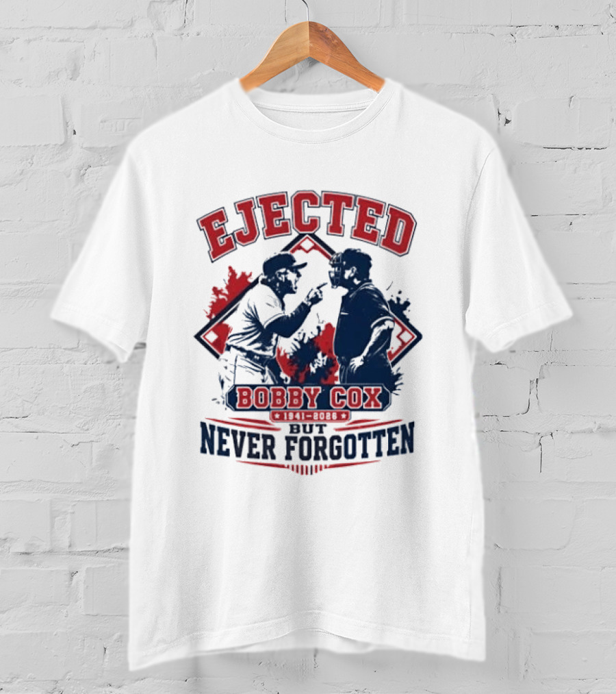 Ejected Bobby Cox But Never Forgotten 1941 2026 T-Shirt