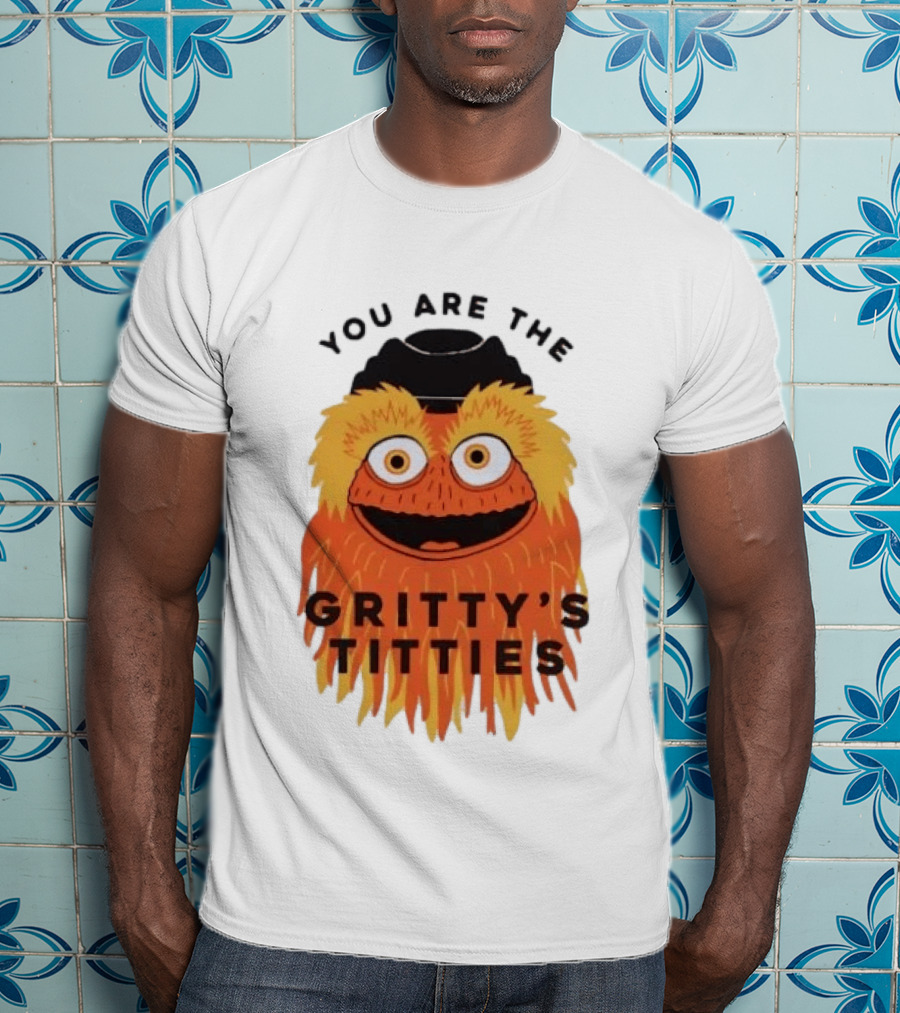 You Are The Gritty's Titties Flyers Fan T-Shirt