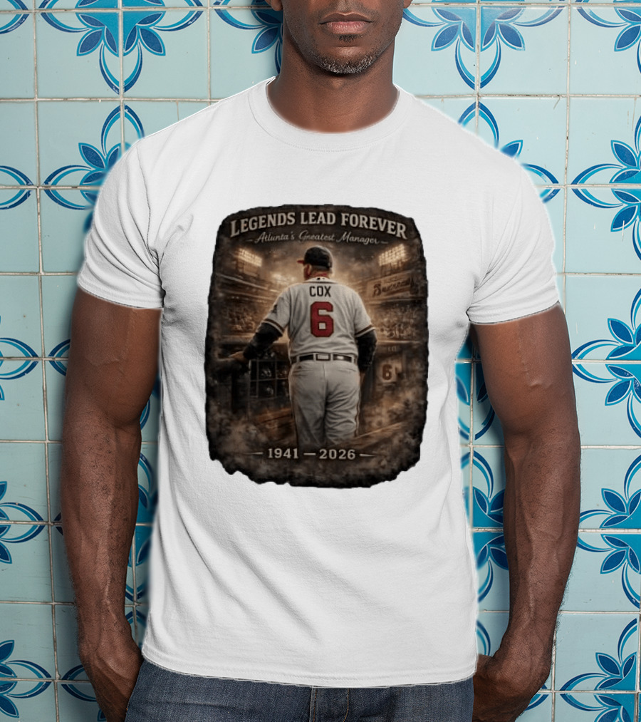 Legends Lead Forever Atlanta's Greatest Manager Cox 1941 2026 T-Shirt
