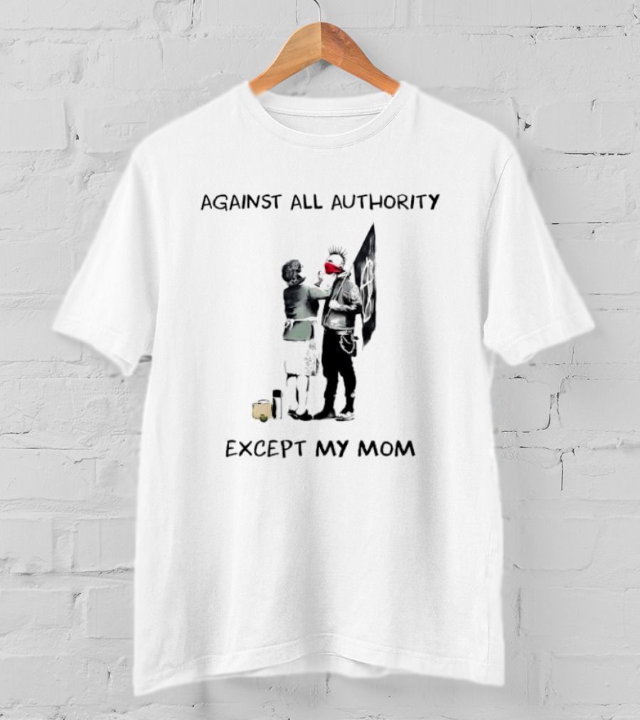 Against All Authority Except My Mom Punk Graffiti T-Shirt
