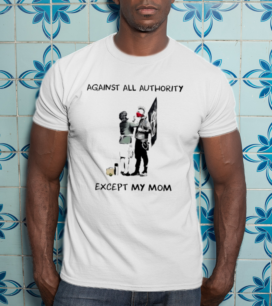 Against All Authority Except My Mom Punk Graffiti T-Shirt