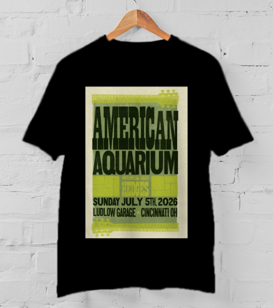 American Aquarium With Special Guest Hedges At Ludlow Garage Cincinnati OH July 5 2026 T-Shirt