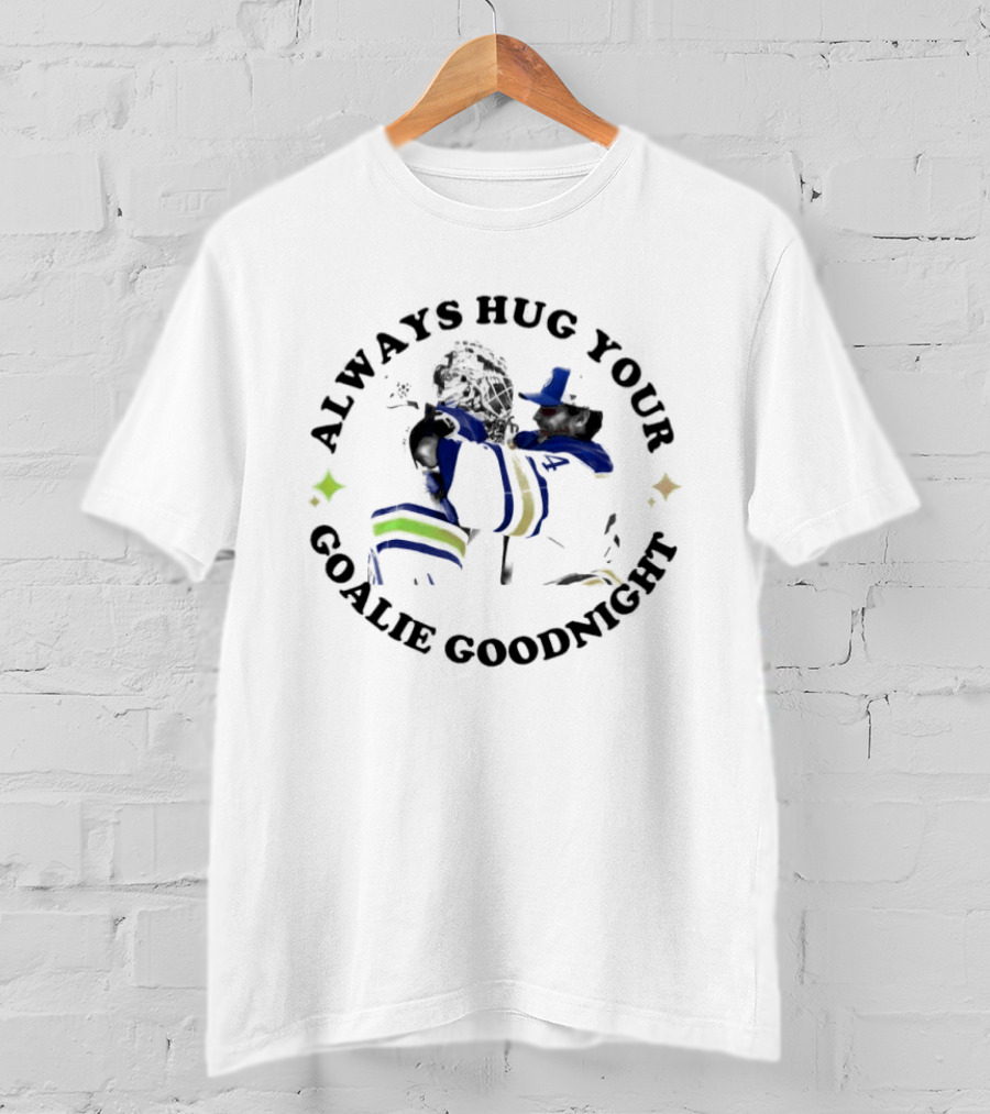Buffalo Sabres Always Hug Your Goalie Goodnight Hugging Goalie NHL Team Fandom T-Shirt