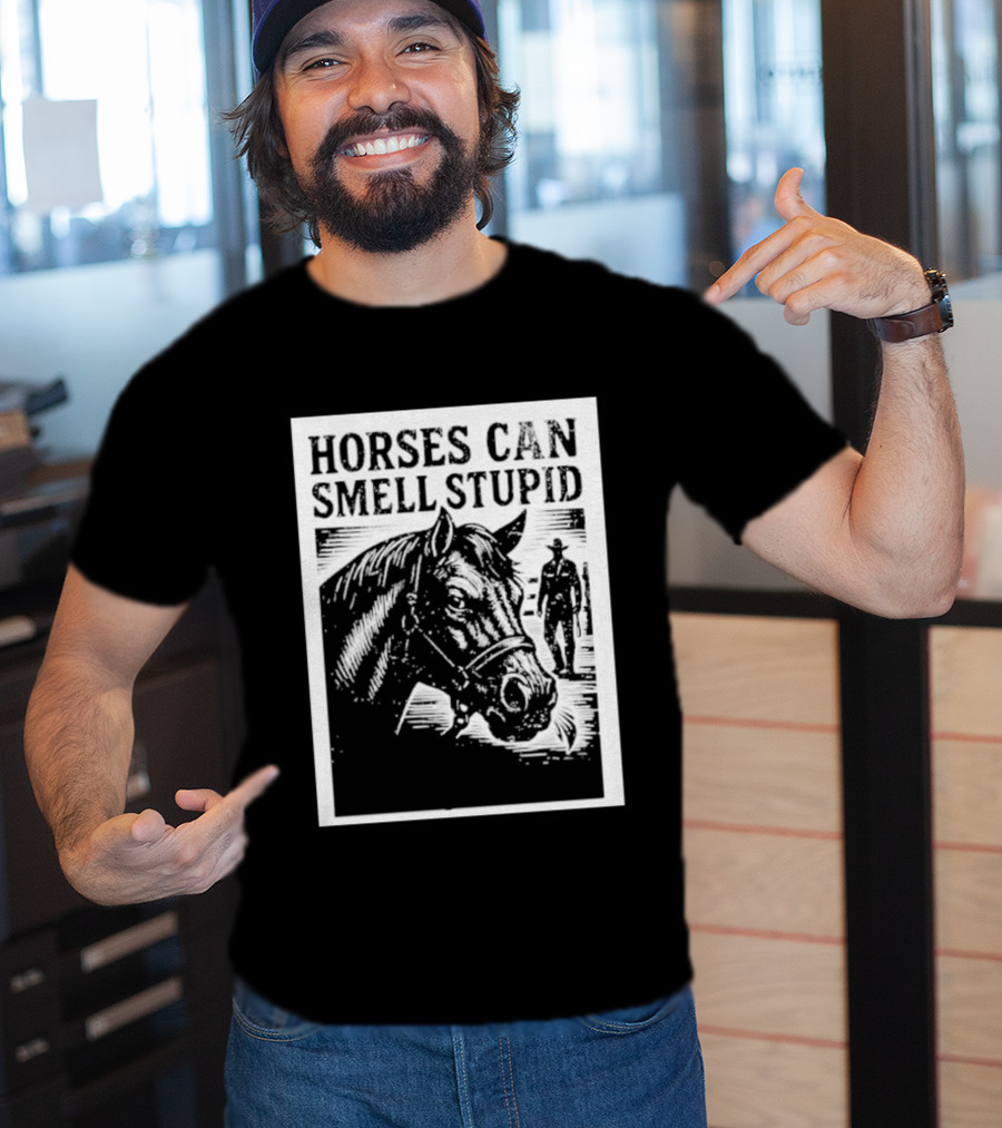 Horses Can Smell Stupid Cowboy T-Shirt