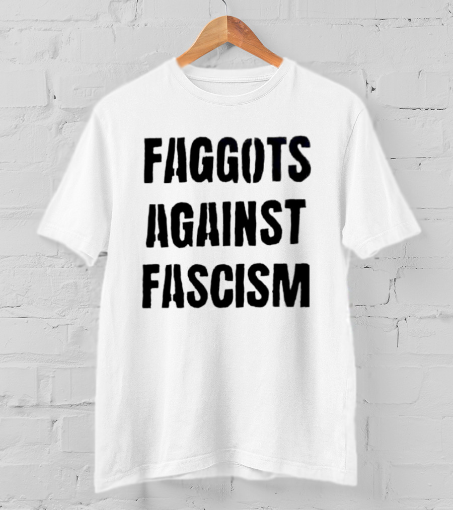 Faggots Against Fascism LGBTQ Resistance Empowerment T-Shirt