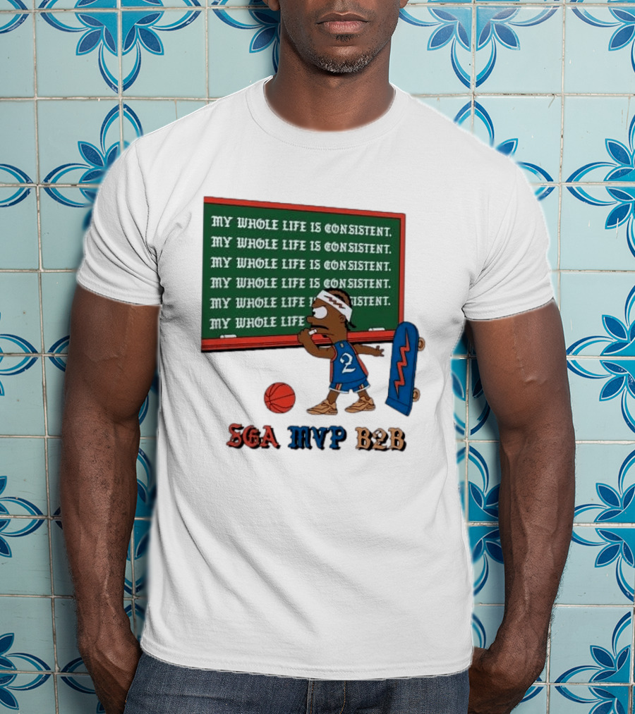 SGA MVP B2B My Whole Life Is Consistent Basketball Board Sk8 T-Shirt