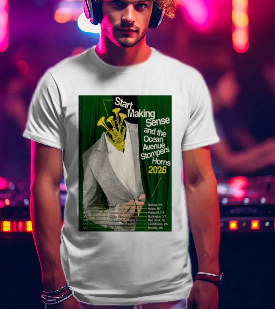 Start Making Sense Ocean Avenue Stompers Horns 2026 Tour Dates New York Pennsylvania Massachusetts T-Shirt