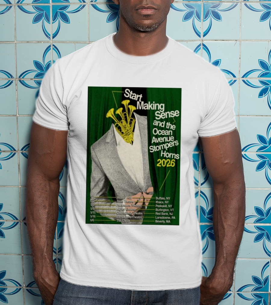 Start Making Sense Ocean Avenue Stompers Horns 2026 Tour Dates New York Pennsylvania Massachusetts T-Shirt