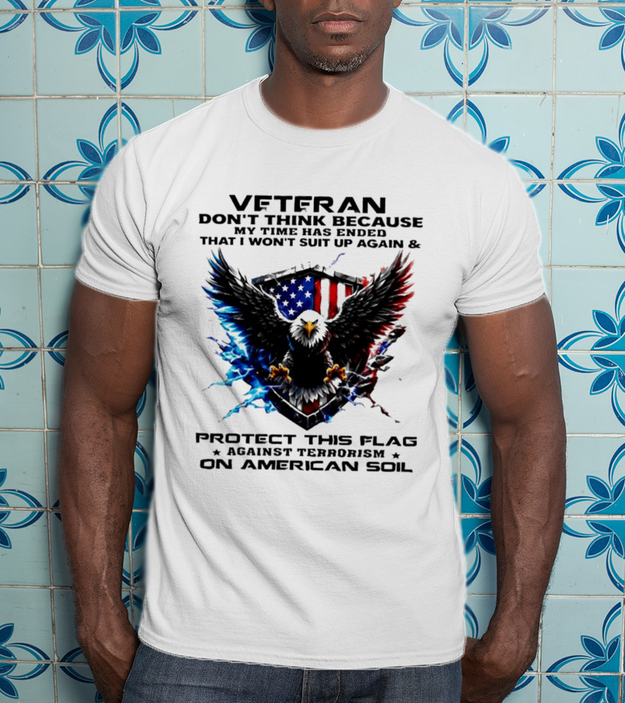 Veteran Protect This Flag Against Terrorism On American Soil Eagle USA Flag T-Shirt