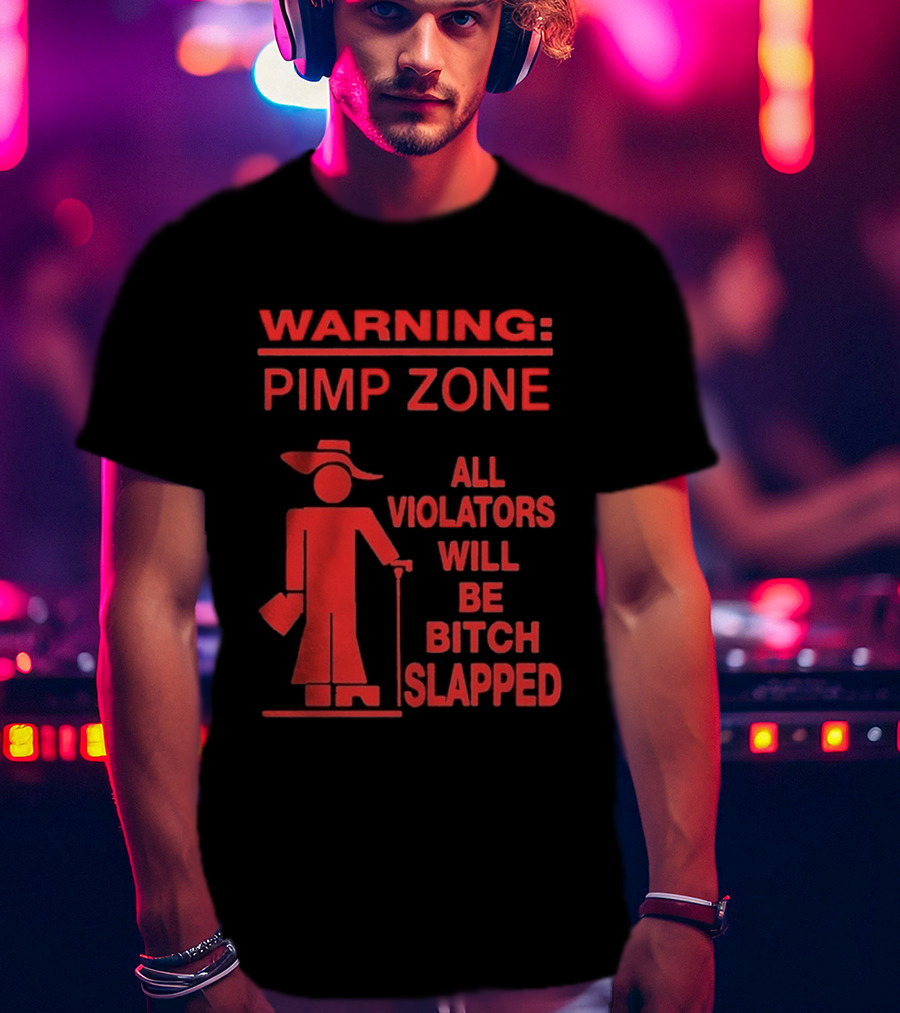 Warning Pimp Zone All Violators Will Be Bitch Slapped T-Shirt