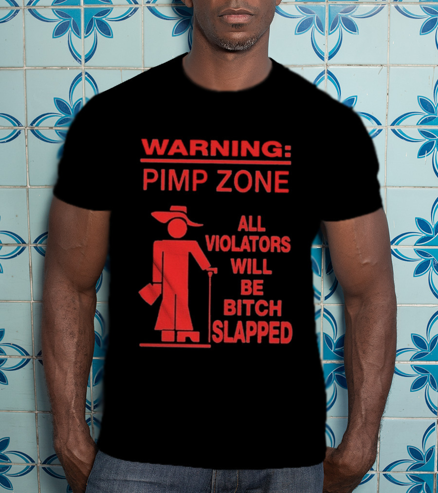 Warning Pimp Zone All Violators Will Be Bitch Slapped T-Shirt