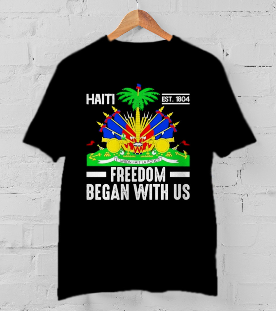 Haiti Freedom Began With Us Est. 1804 Haitian Heritage Flag T-Shirt