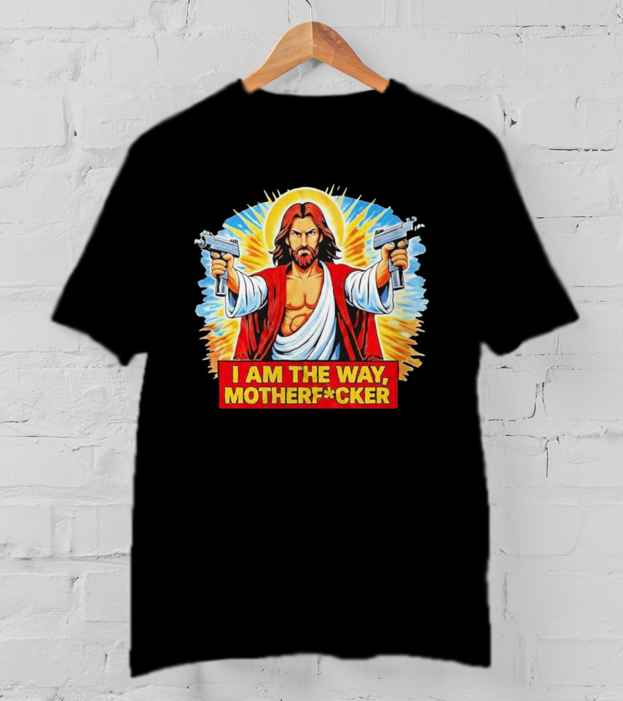 I Am The Way Motherf Cker Jesus Dual Gun Sarcastic T-Shirt