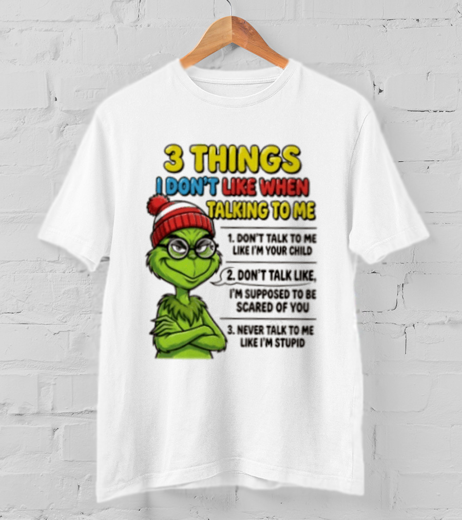 Grinch 3 Things I Don't Like When Talking To Me текст T-Shirt