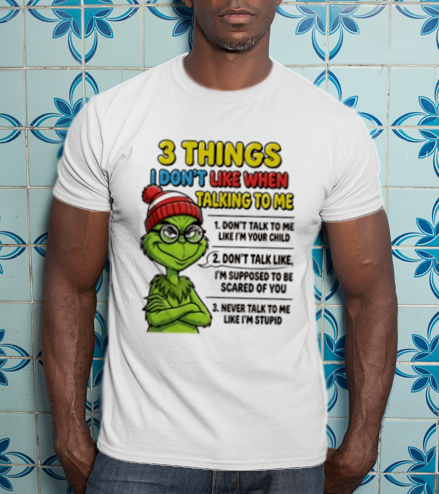 Grinch 3 Things I Don't Like When Talking To Me текст T-Shirt