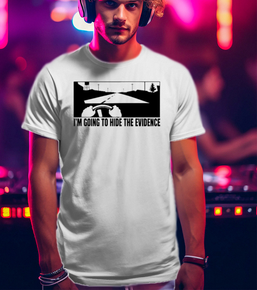 I'm Going To Hide The Evidence Road Trip Driving Scene T-Shirt
