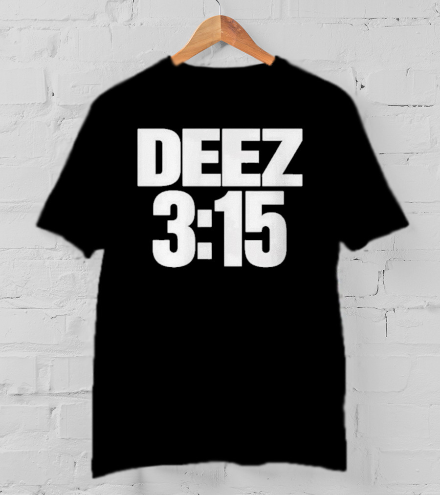 Deez 3:15 T-Shirt
