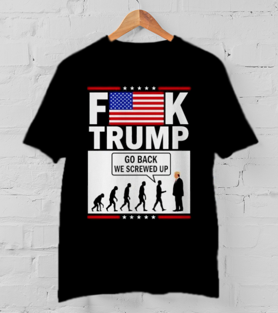 F Trump Go Back American Flag Evolution T-Shirt