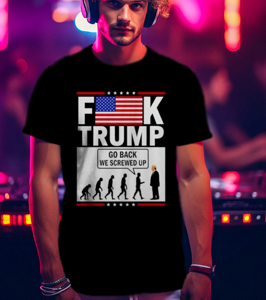 F Trump Go Back American Flag Evolution T-Shirt