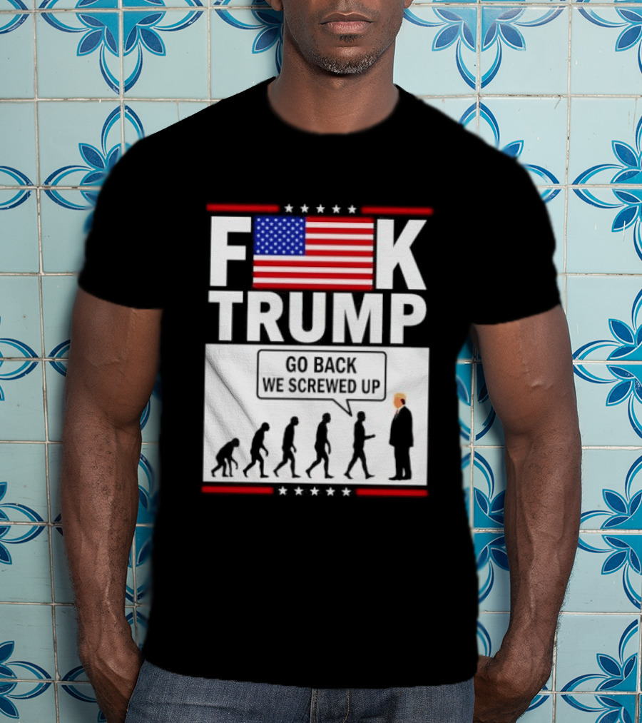 F Trump Go Back American Flag Evolution T-Shirt