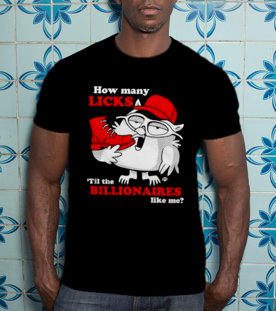How Many Licks Red Owl Cap Billionaires Boots T-Shirt