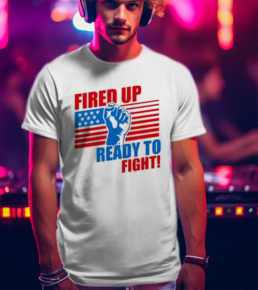 Fired Up Ready To Fight USA Flag Fist T-Shirt