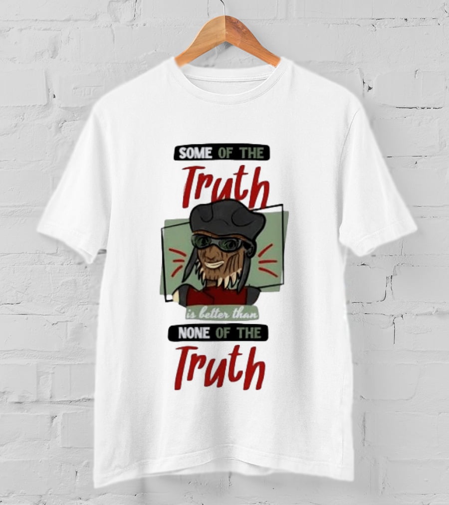 Hondo Ohnaka Some Of The Truth Is Better Than None Of The Truth T-Shirt
