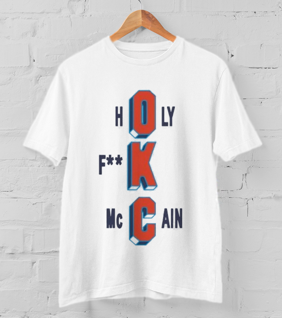 OKC Thunder Holy F**k McCain T-Shirt