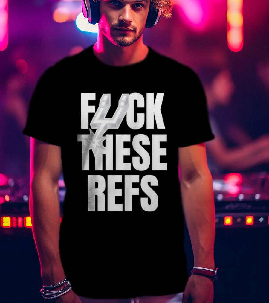 San Antonio Spurs F Word These Refs T-Shirt