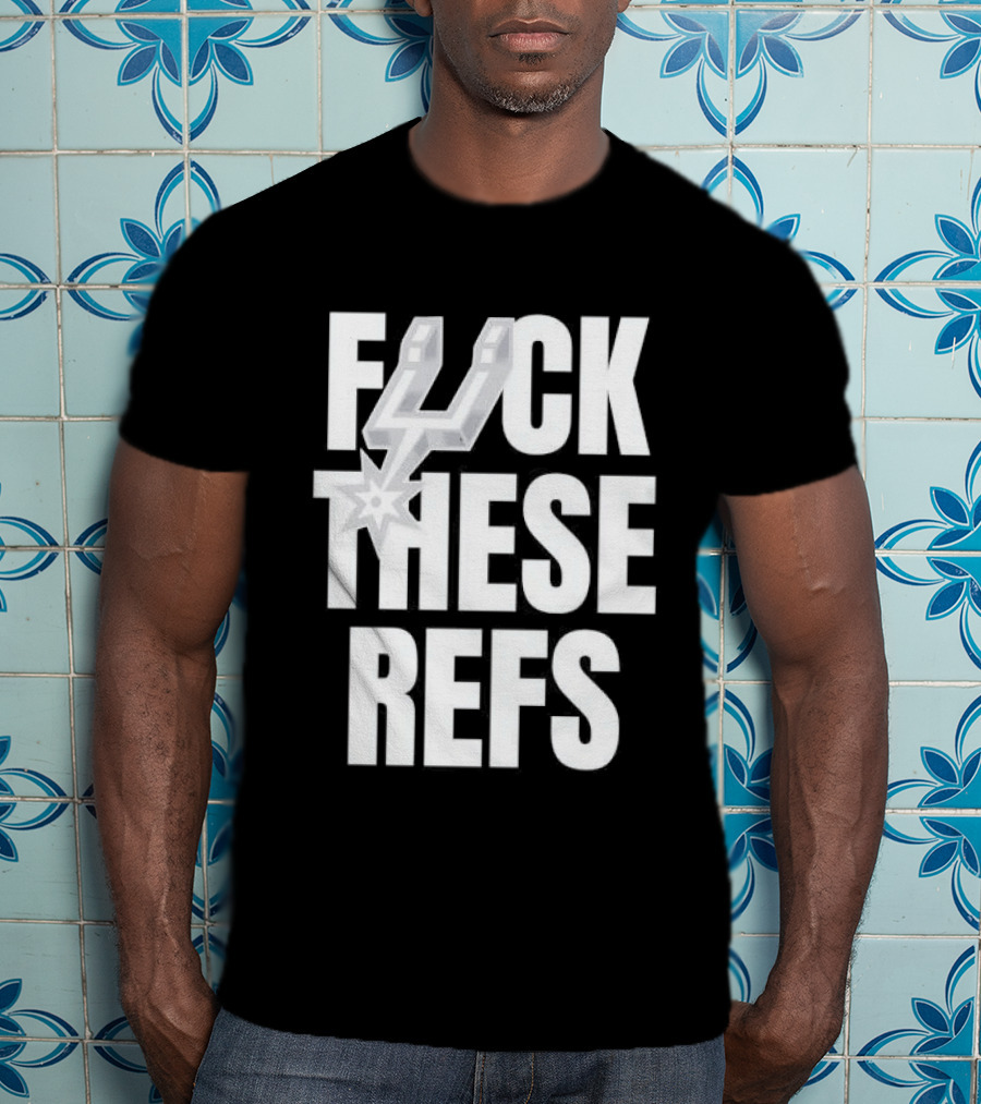San Antonio Spurs F Word These Refs T-Shirt
