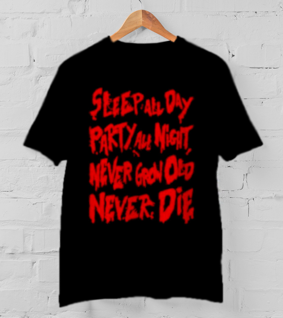 Sleep All Day Party All Night Never Grow Old Never Die Vintage Style Retro Aesthetic Bold Red Letters T-Shirt